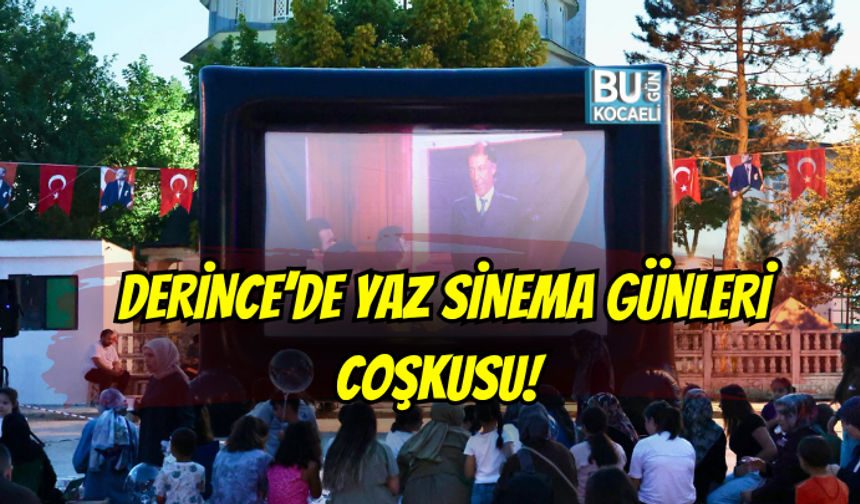 DERİNCE’DE YAZ SİNEMA GÜNLERİ COŞKUSU! YEŞİLÇAM KLASİKLERİ İLÇE HALKIYLA BULUŞUYOR
