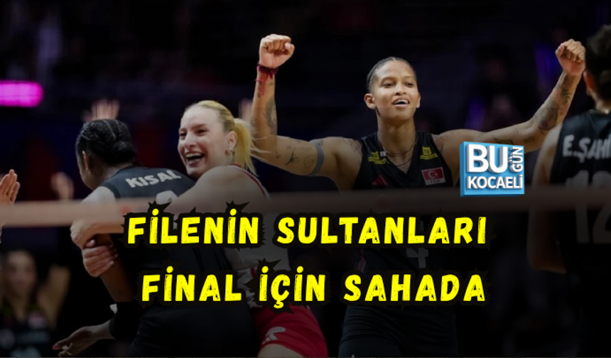FİLENİN SULTANLARI FİNAL İÇİN SAHADA! RAKİP ÇİN