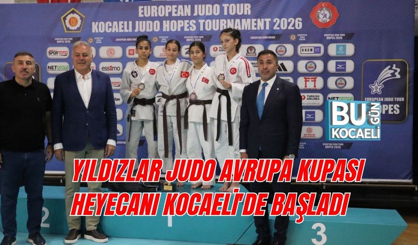 YILDIZLAR JUDO AVRUPA KUPASI HEYECANI KOCAELİ'DE BAŞLADI