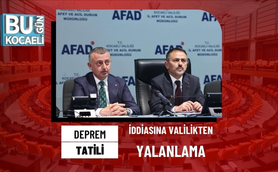 Deprem tatili iddiasına valilikten yalanlama