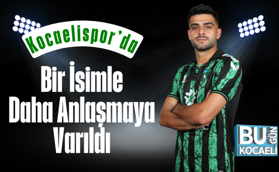 Kocaelispor'da Bir İsimle Daha Anlaşmaya Varıldı