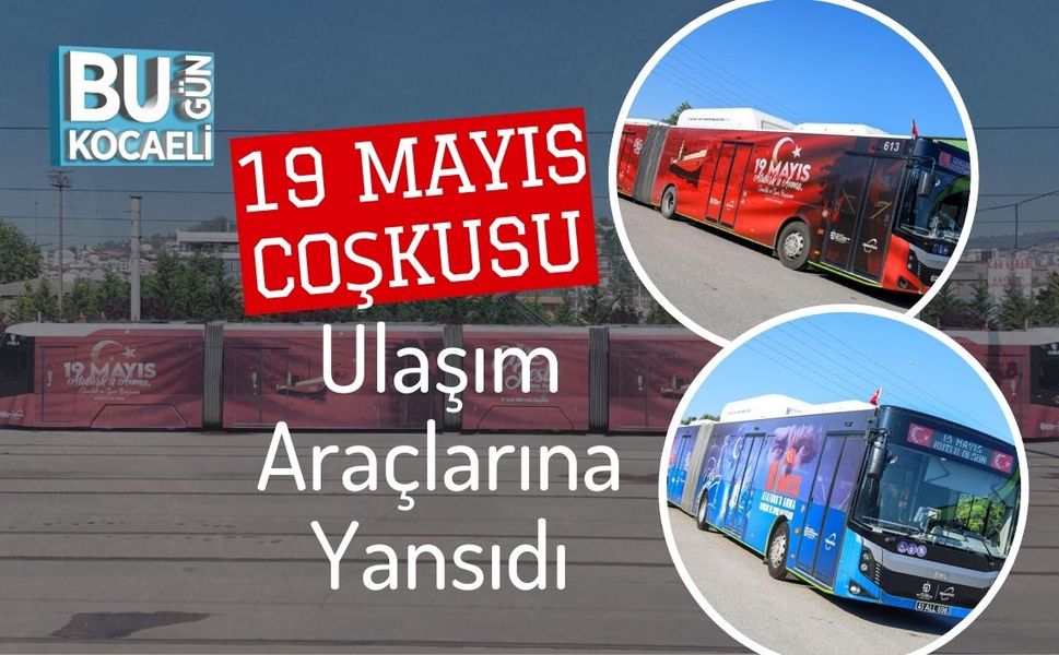 19 Mayıs Coşkusu Ulaşım Araçlarına Yansıdı