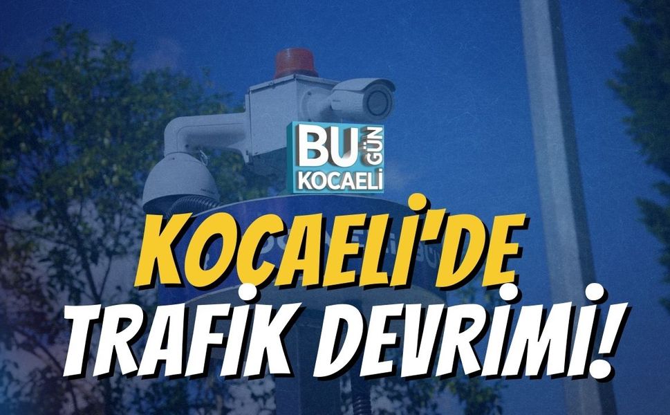Kocaeli'de Trafik Devrimi!