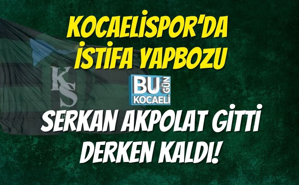 Kocaelispor’da İstifa Yapbozu: Serkan Akpolat Gitti Derken Kaldı!
