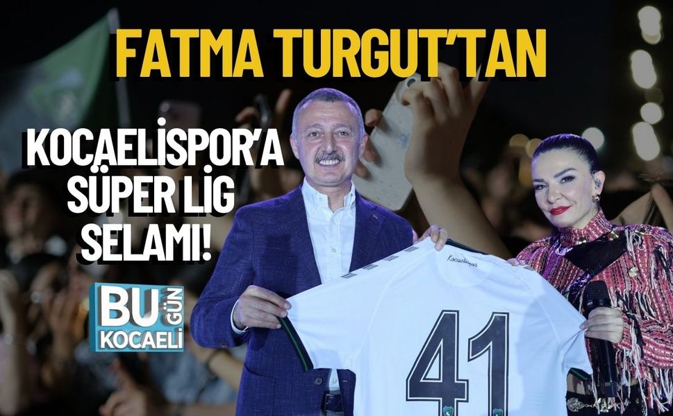 Fatma Turgut’tan Kocaelispor’a Süper Lig Selamı!