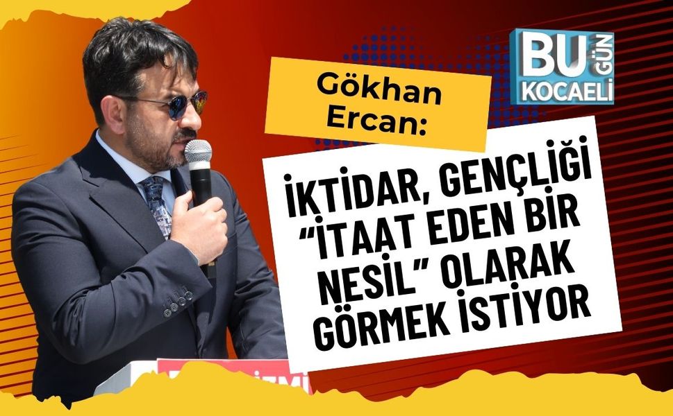 Gökhan Ercan: İktidar, Gençliği “İtaat Eden Bir Nesil” Olarak Görmek İstiyor