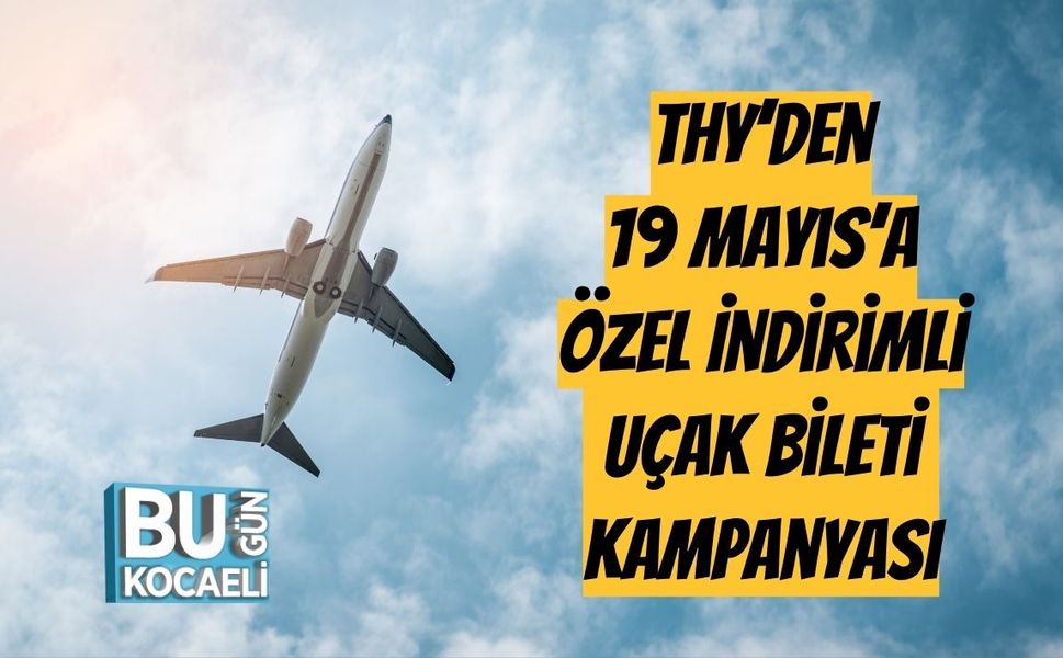 THY’den 19 Mayıs’a Özel İndirimli Uçak Bileti Kampanyası