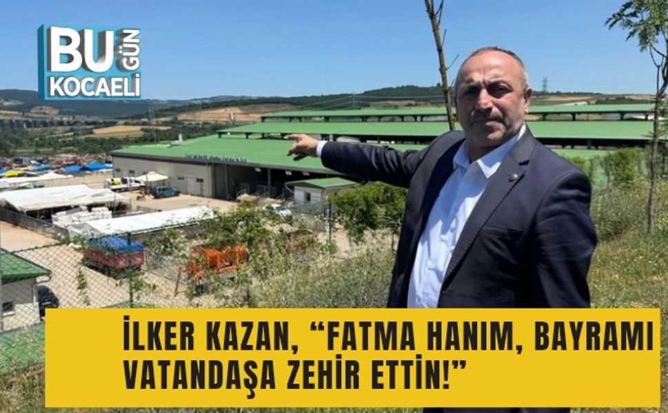 İlker Kazan, “Fatma Hanım, bayramı vatandaşa zehir ettin!”