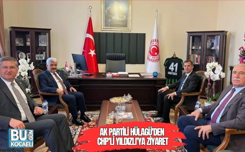 AK Partili Hülagü'den CHP'li Yıldızlı'ya ziyaret