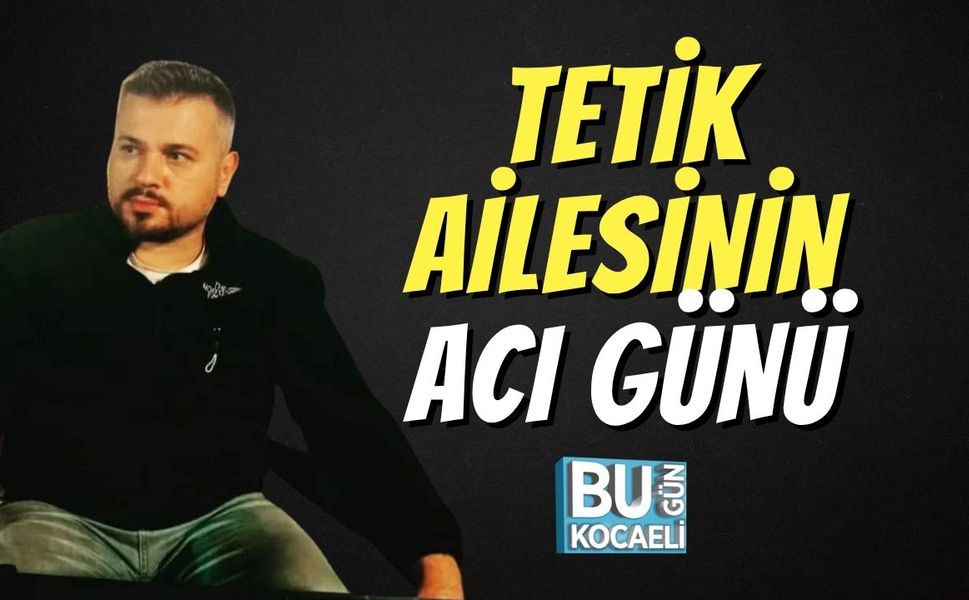Tetik Ailesinin Acı Günü