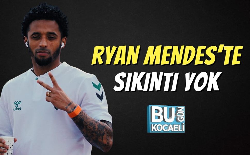 Ryan Mendes’te Sıkıntı Yok