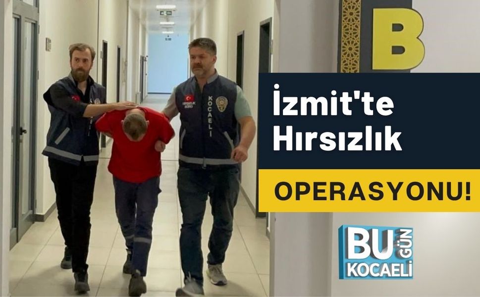 İzmit'te Hırsızlık Operasyonu!