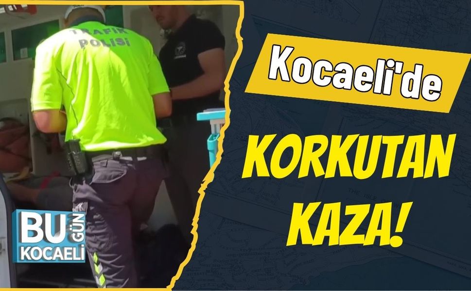 Kocaeli'de Korkutan Kaza!