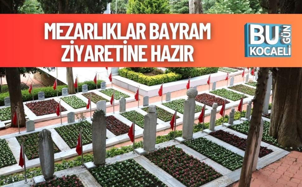 Mezarlıklar Bayram Ziyaretine Hazır
