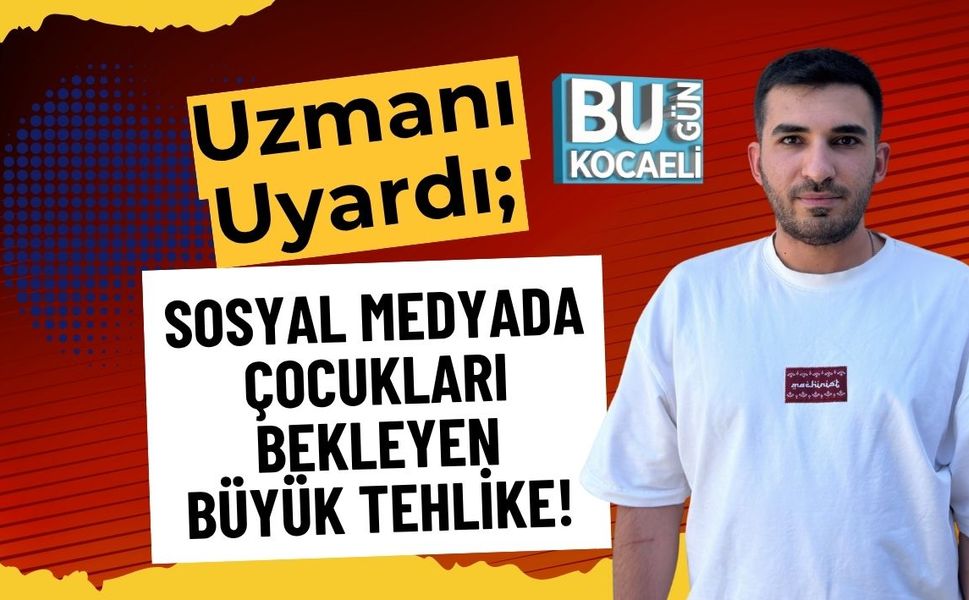 Uzmanı Uyardı; Sosyal Medyada Çocukları Bekleyen Büyük Tehlike!