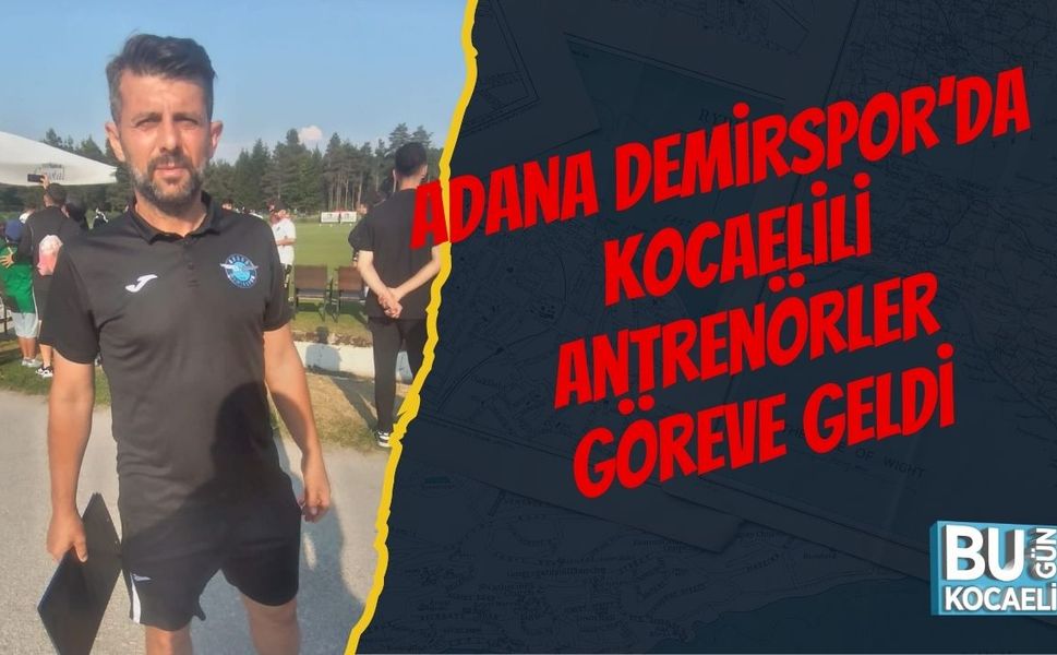 Adana Demirspor’da Kocaelili  Antrenörler Göreve Geldi