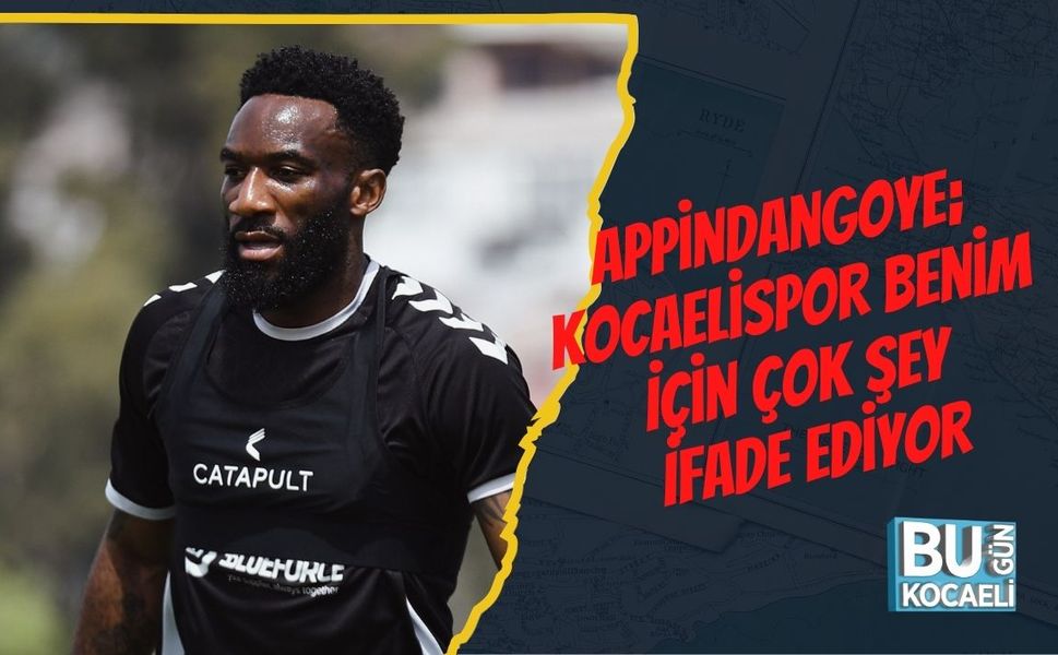 Appindangoye; Kocaelispor Benim İçin Çok Şey İfade Ediyor