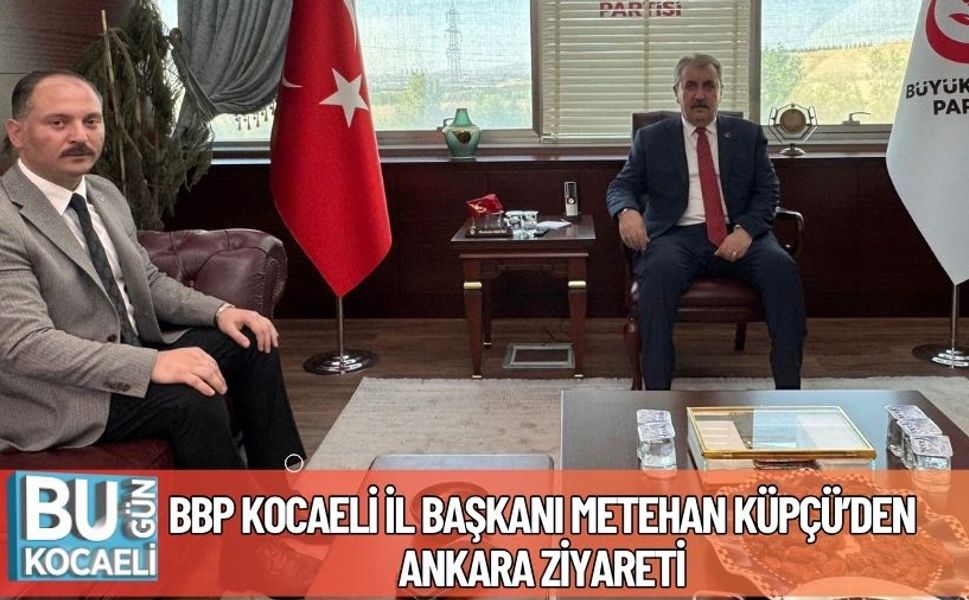 BBP Kocaeli İl Başkanı Metehan Küpçü’den Ankara Ziyareti