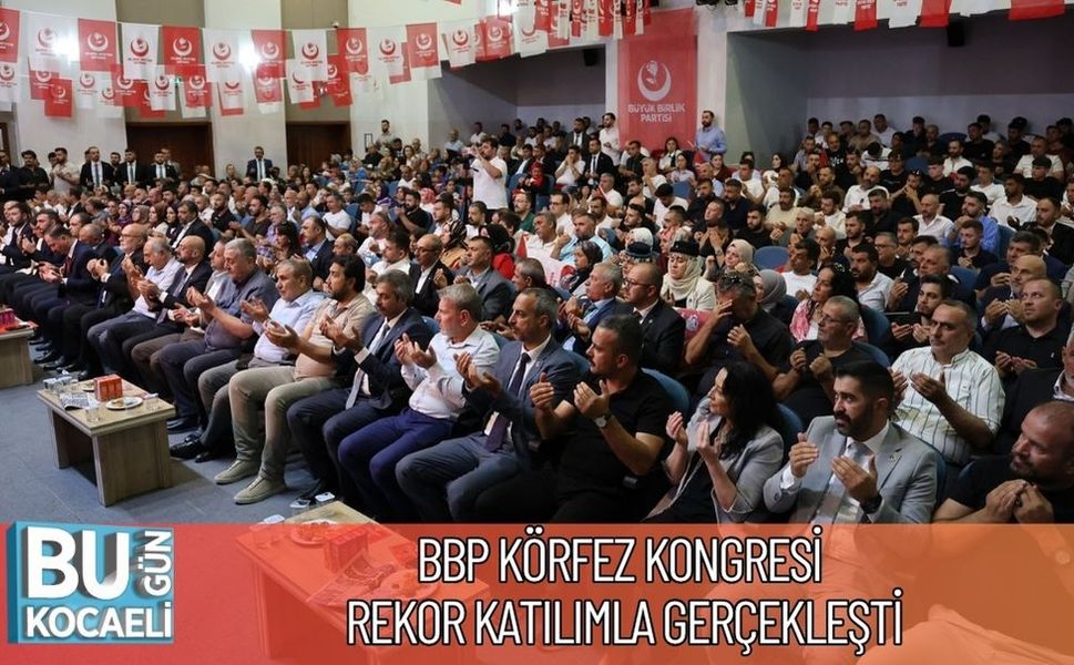 BBP Körfez Kongresi Rekor Katılımla Gerçekleşti