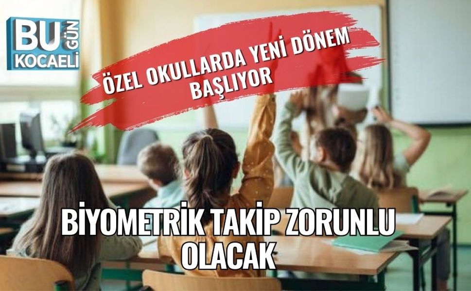 Özel Okullarda Yeni Dönem Başlıyor: Biyometrik Takip Zorunlu Olacak
