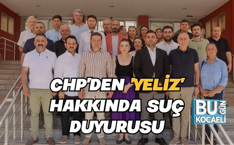 CHP’den 'Yeliz’ Hakkında Suç Duyurusu