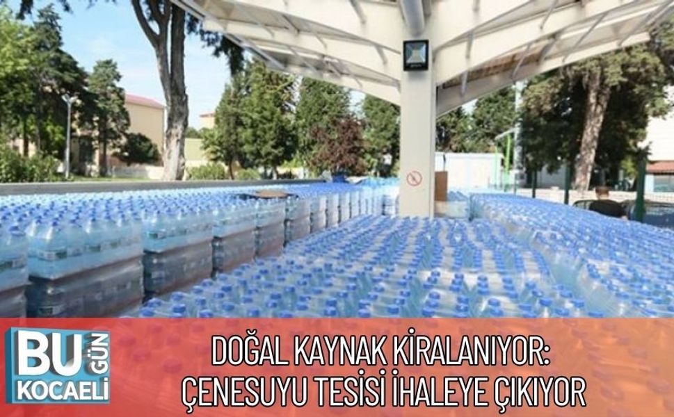 Doğal Kaynak Kiralanıyor: Çenesuyu Tesisi İhaleye Çıkıyor
