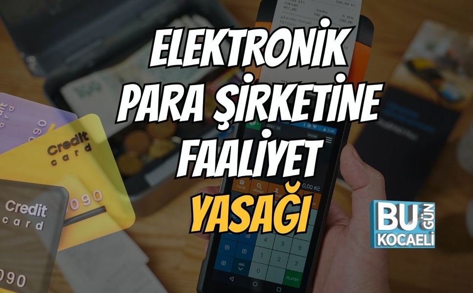 Elektronik Para Şirketine Faaliyet Yasağı