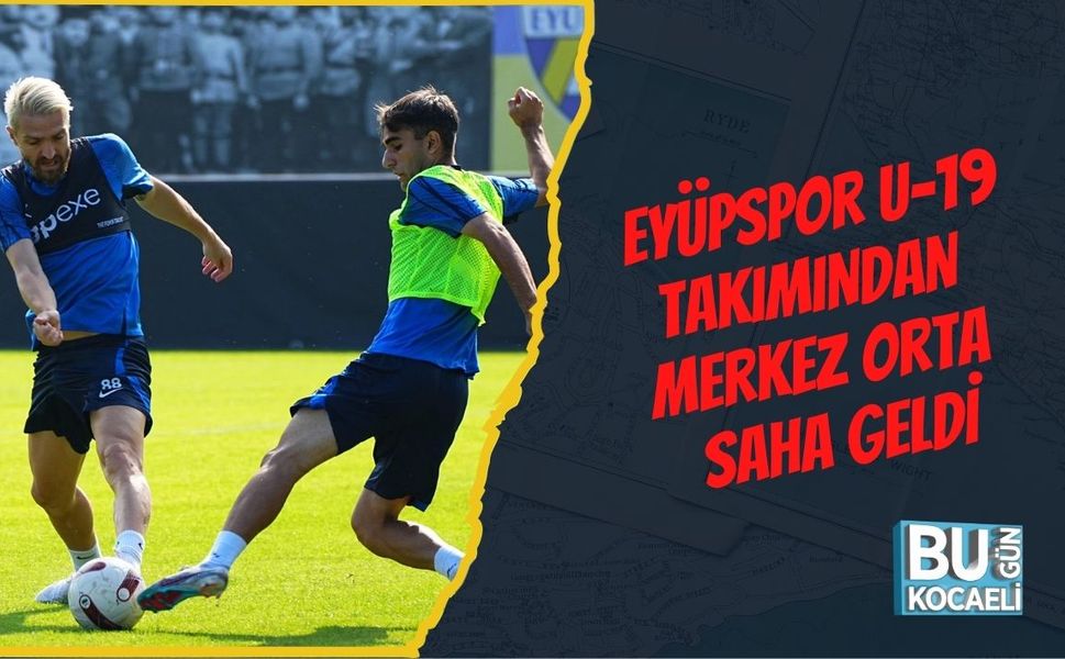 Eyüpspor U-19 Takımından Merkez Orta Saha Geldi
