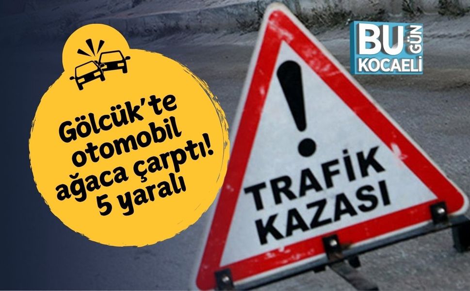 Gölcük’te otomobil ağaca çarptı: 5 yaralı
