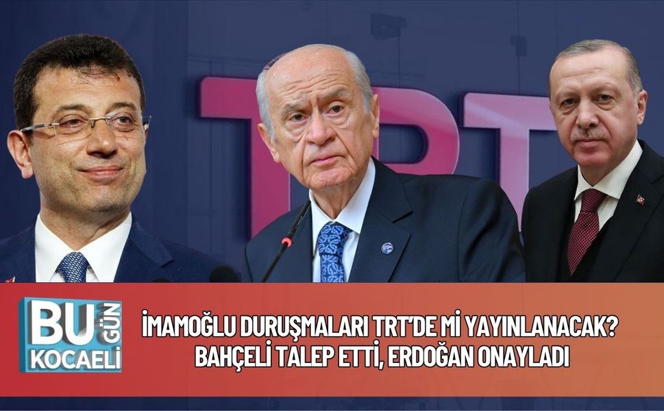 İmamoğlu Duruşmaları TRT’de Mi Yayınlanacak? Bahçeli Talep Etti, Erdoğan Onayladı