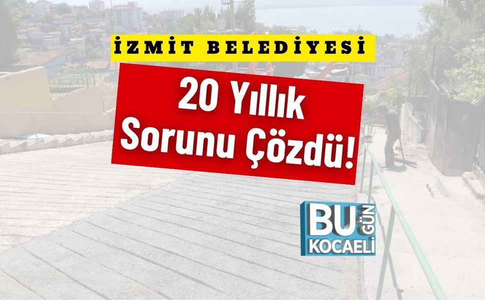 İzmit Belediyesi 20 Yıllık Sorunu Çözdü!