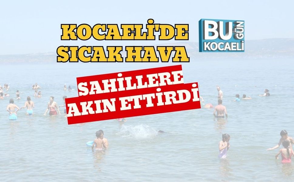 Kocaeli'de Sıcak Hava Sahillere Akın Ettirdi