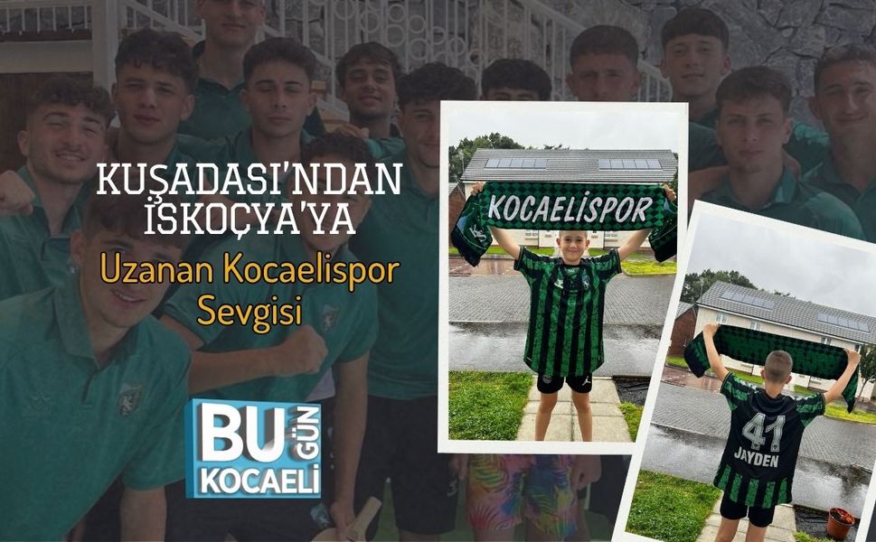 Kuşadası’ndan İskoçya’ya Uzanan Kocaelispor Sevgisi