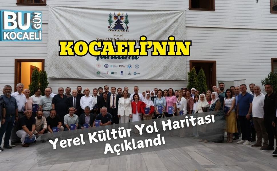 Kocaeli’nin Yerel Kültür Yol Haritası Açıklandı