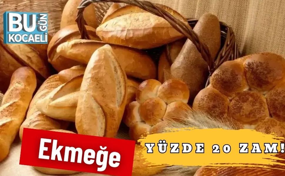 Ekmeğe Yüzde 20 Zam!