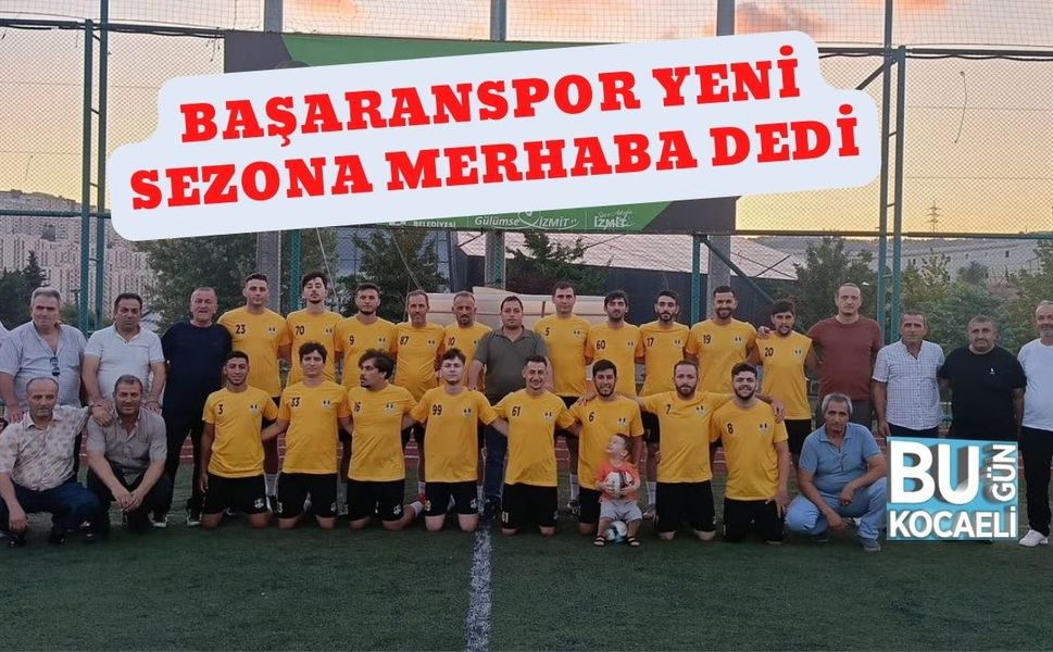 Başaranspor Yeni Sezona Merhaba Dedi