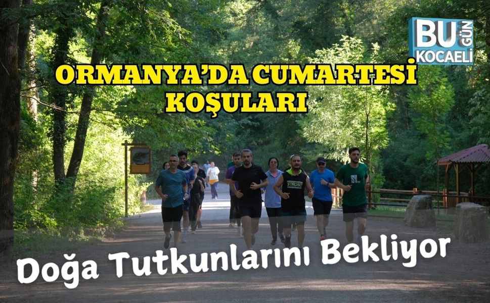 Ormanya’da Cumartesi Koşuları Doğa Tutkunlarını Bekliyor