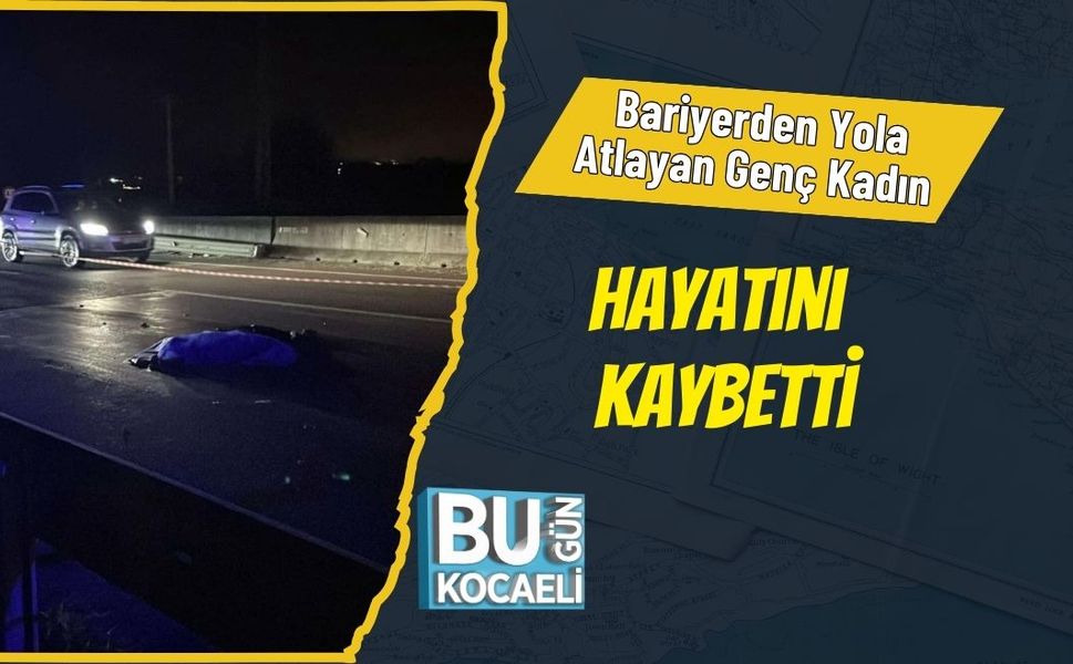Bariyerden Yola Atlayan Genç Kadın Hayatını Kaybetti