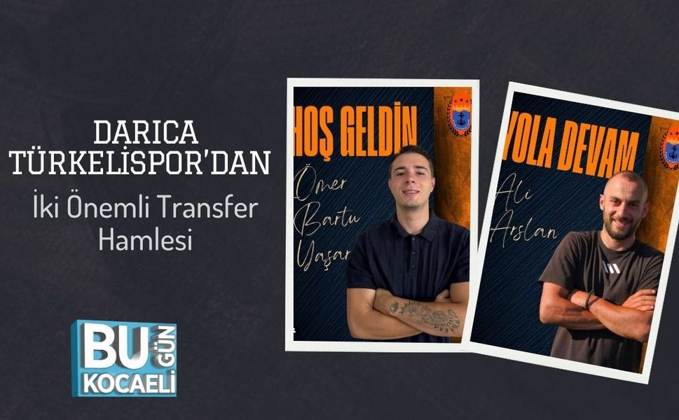 Darıca Türkelispor’dan İki Önemli Transfer Hamlesi