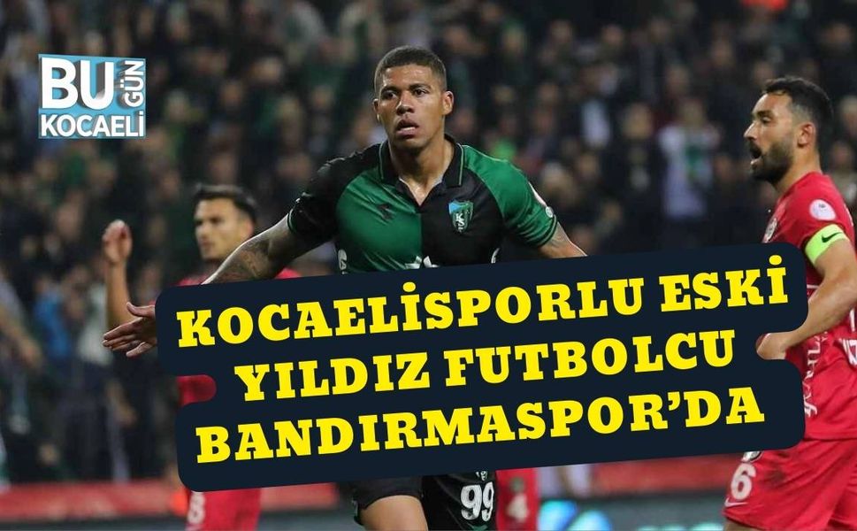 Kocaelisporlu Eski Yıldız Futbolcu Bandırmaspor’da