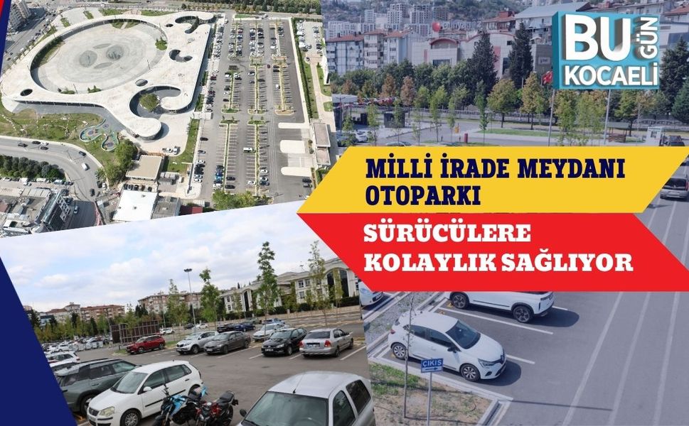 Milli İrade Meydanı Otoparkı Sürücülere Kolaylık Sağlıyor