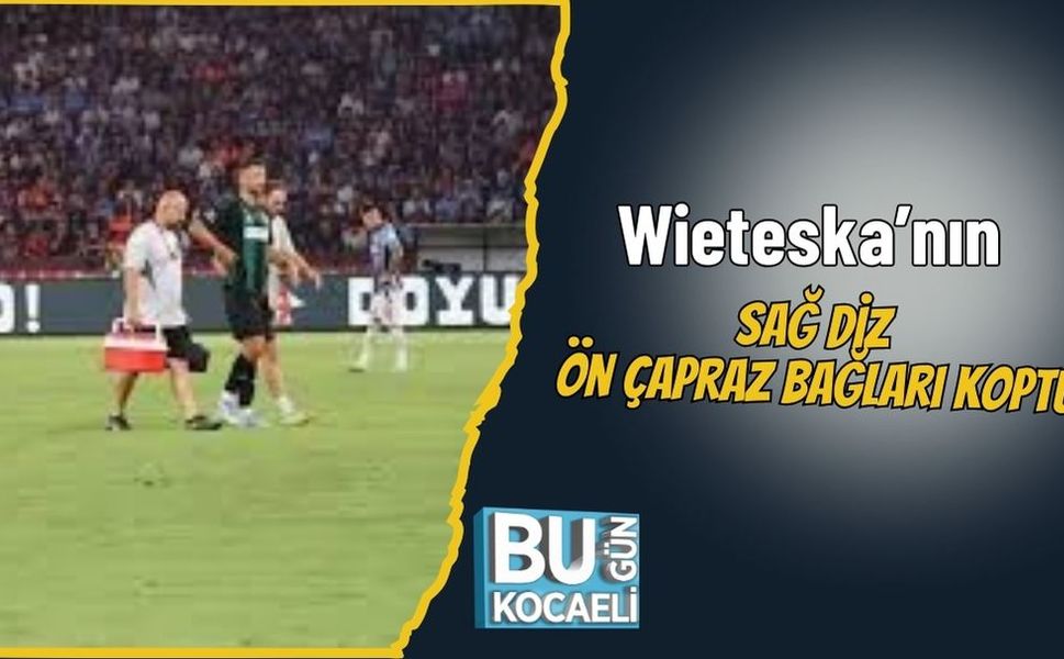 Wieteska’nın Sağ Diz Ön Çapraz Bağları Koptu