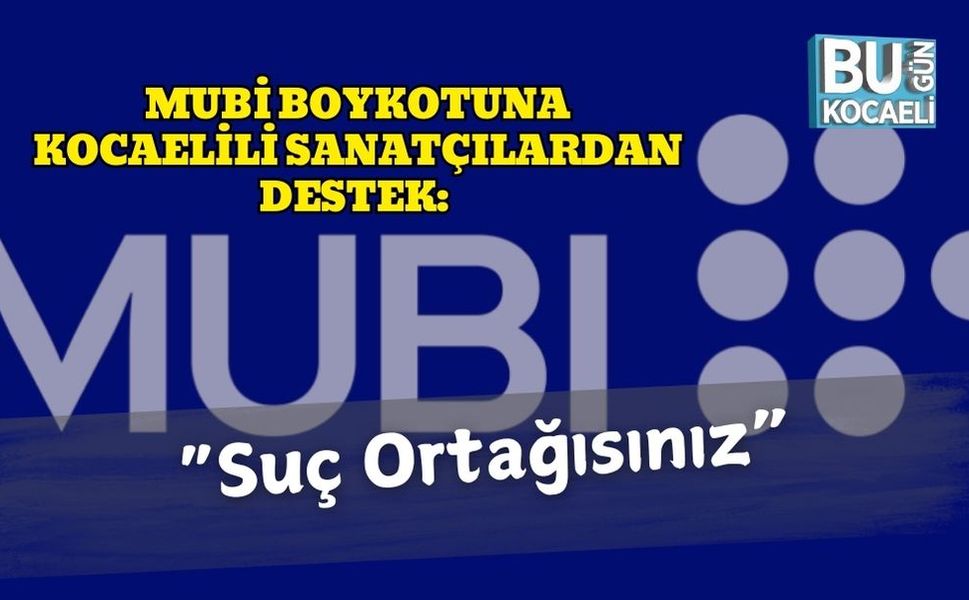 Mubi Boykotuna Kocaelili Sanatçılardan Destek: “Suç Ortağısınız”