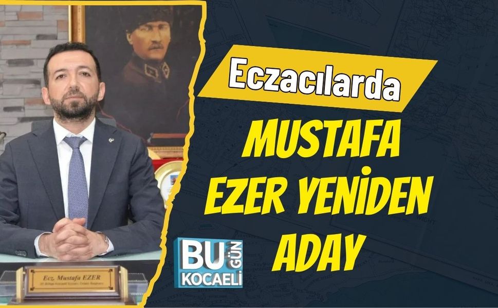 Eczacılarda Mustafa Ezer Yeniden Aday