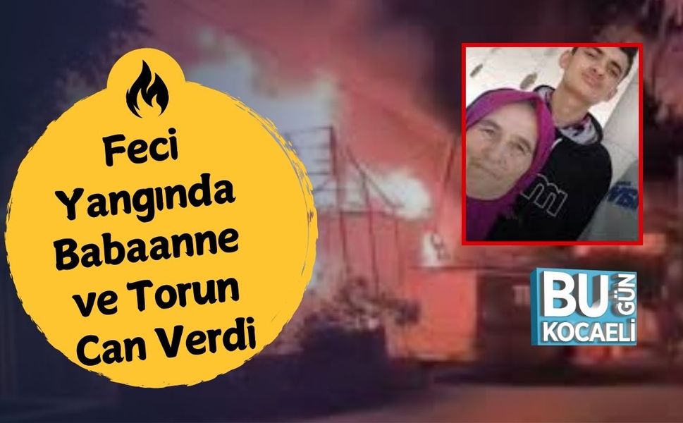 Feci Yangında Babaanne ve Torun Can Verdi