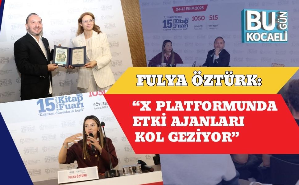Fulya Öztürk: “X Platformunda Etki Ajanları Kol Geziyor”