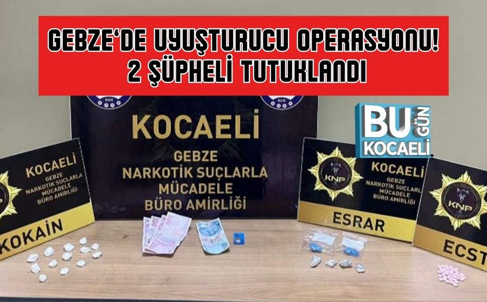 Gebze’de Uyuşturucu Operasyonu! 2 Şüpheli Tutuklandı