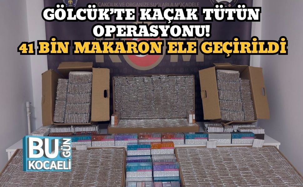 Gölcük’te Kaçak Tütün Operasyonu! 41 Bin Makaron Ele Geçirildi
