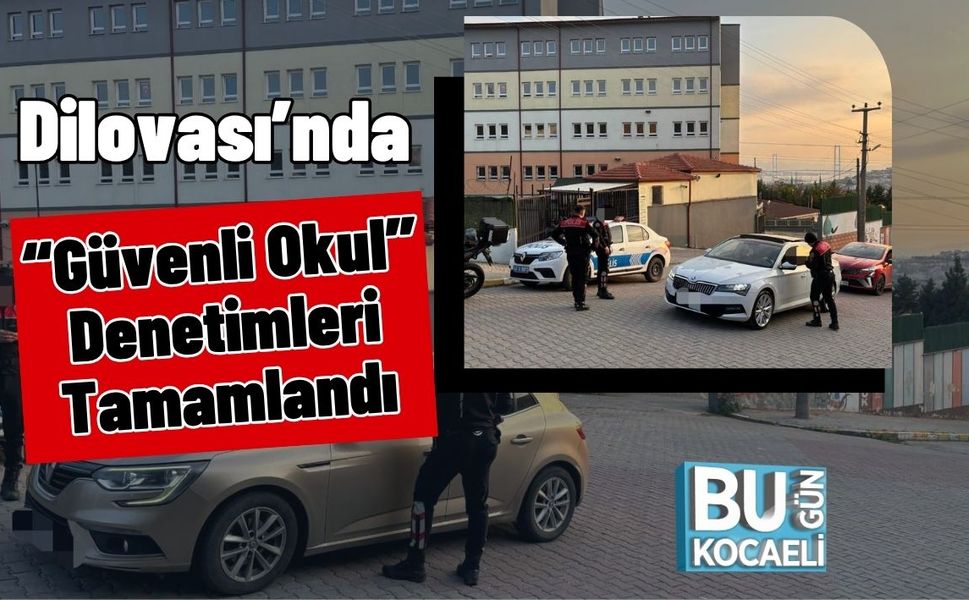Dilovası’nda “Güvenli Okul” Denetimleri Tamamlandı