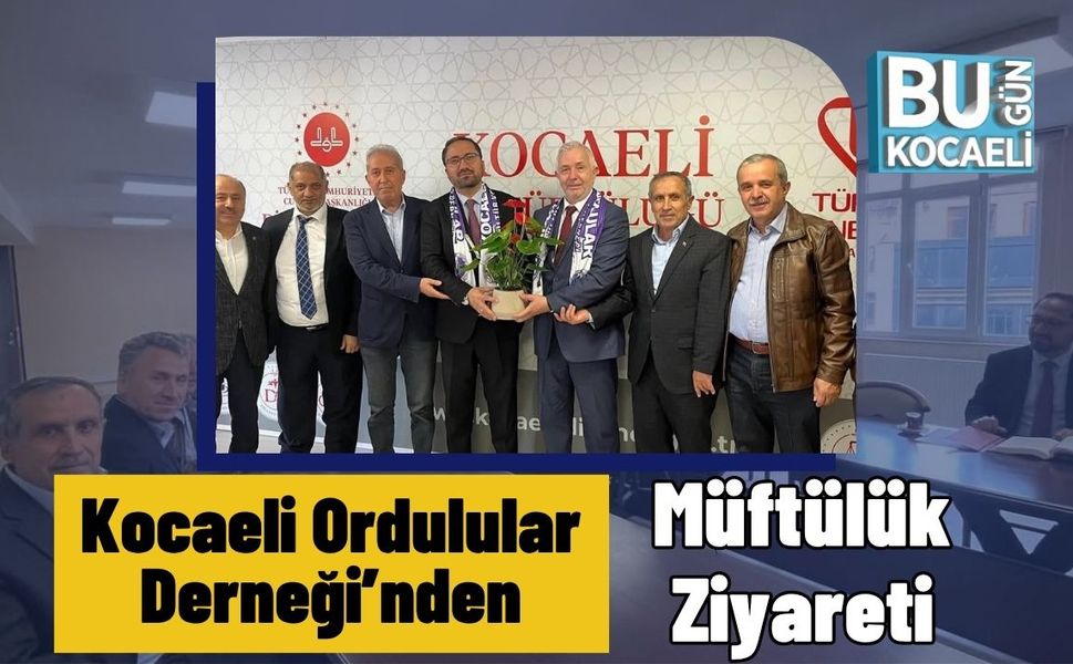 Kocaeli Ordulular Derneği’nden Müftülük Ziyareti